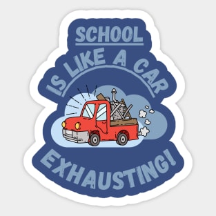 School is like a car, exhausting Fritts Cartoons Sticker